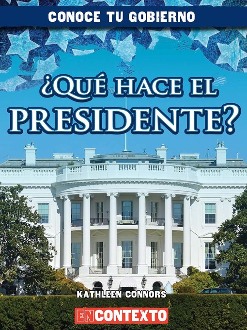 Title details for ¿Qué hace el presidente? (What Does the President Do?) by Kathleen Connors - Available